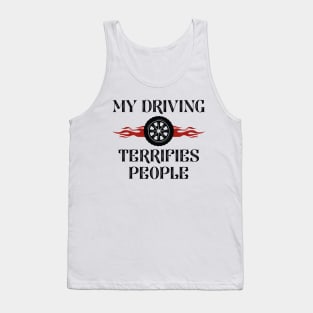 My Driving Terrifies People Tank Top